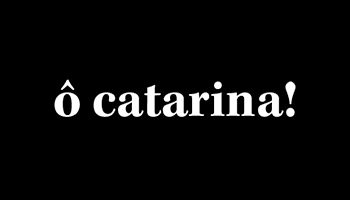 Ô Catarina